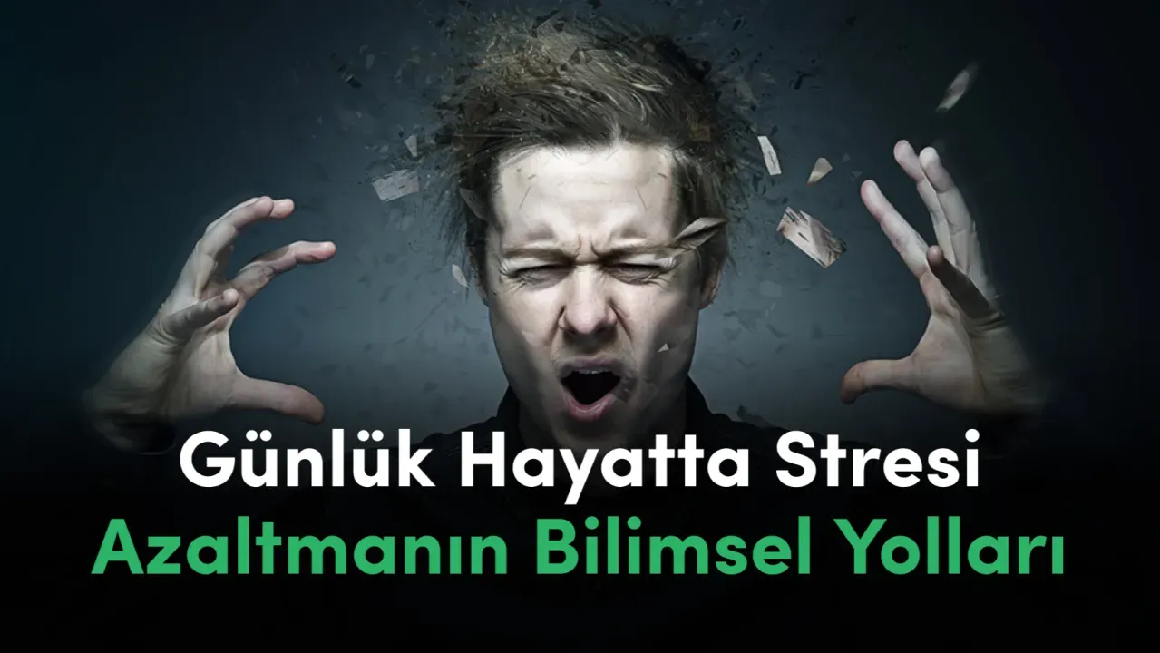 Stresi Azaltmanın Kanıtlanmış Yolları: Kalıcı Çözümler