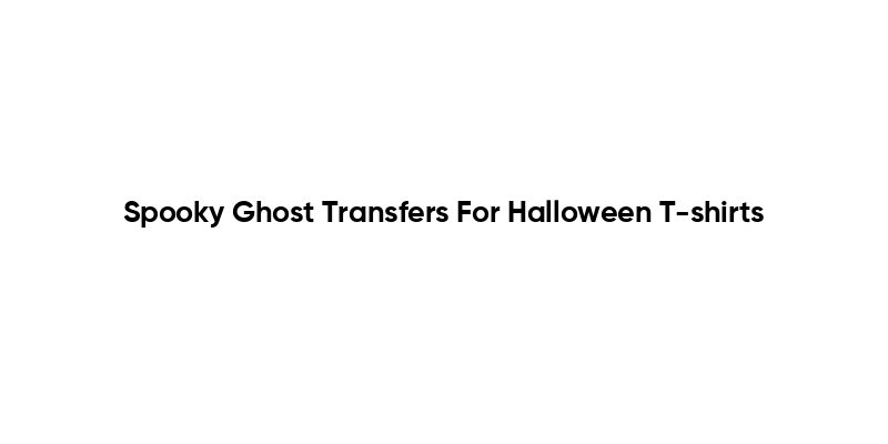Spooky Ghost Transfers For Halloween T-shirts