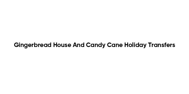 Gingerbread House And Candy Cane Holiday Transfers