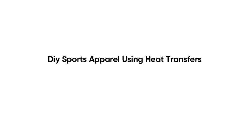 Diy Sports Apparel Using Heat Transfers