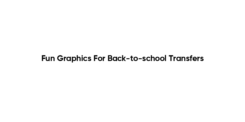 Fun Graphics For Back-to-school Transfers