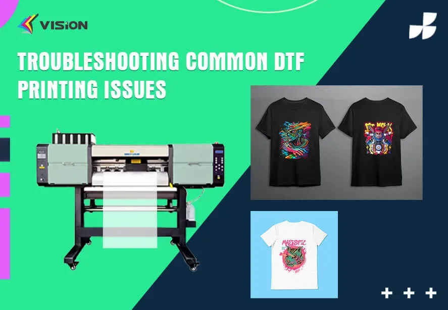 DTF Printing Troubleshooting: Common Issues and Fixes