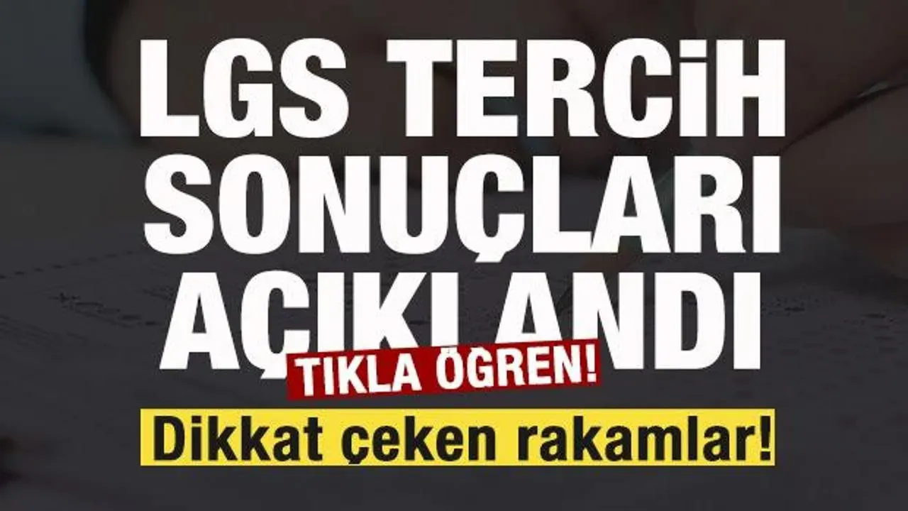 2025 LGS Tercih Sonuçları Ne Zaman Açıklanacak?