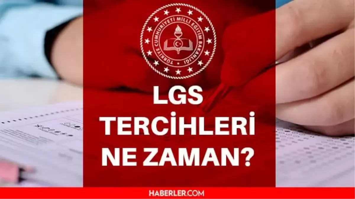 LGS Ek Tercihler Ne Zaman Yapılacak?
