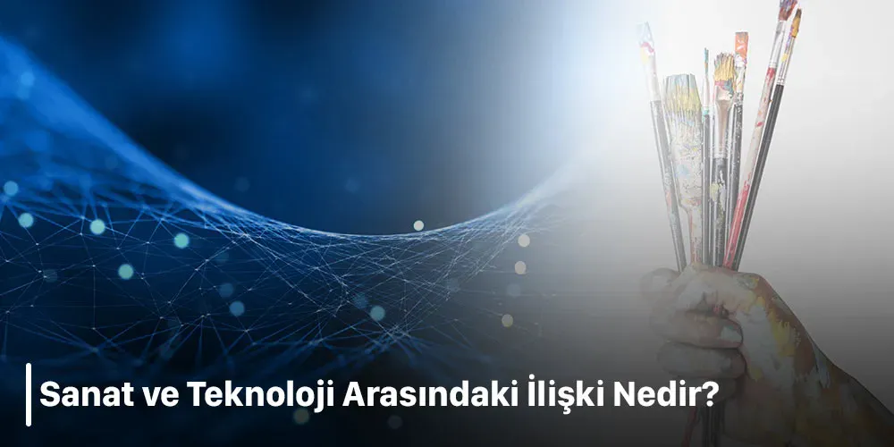 Sanat ve Teknoloji: Dijital Dönüşümün Yaratıcı Etkileri