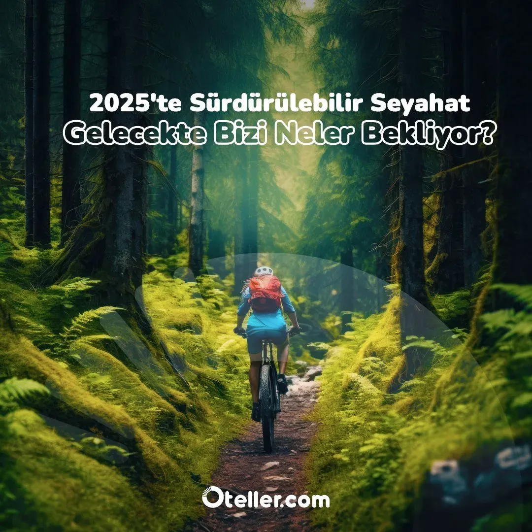 Sürdürülebilir seyahat: Eko ve Etik Gezinin Yol Haritası
