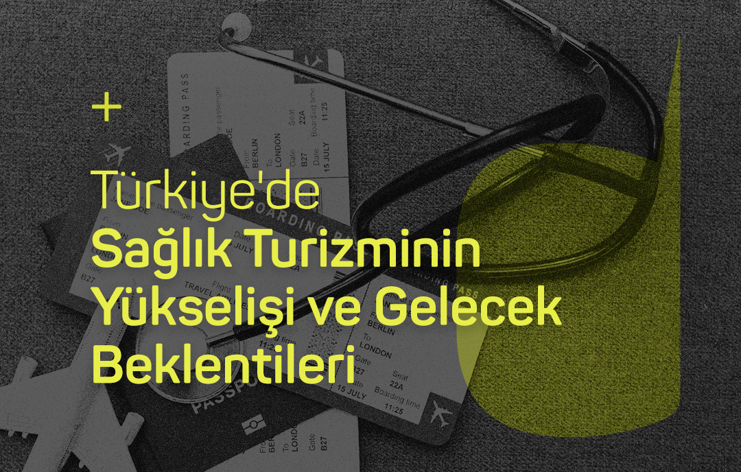 Türkiye'de Sağlık Turizminin Yükselişi Ve Ekonomik Etkileri