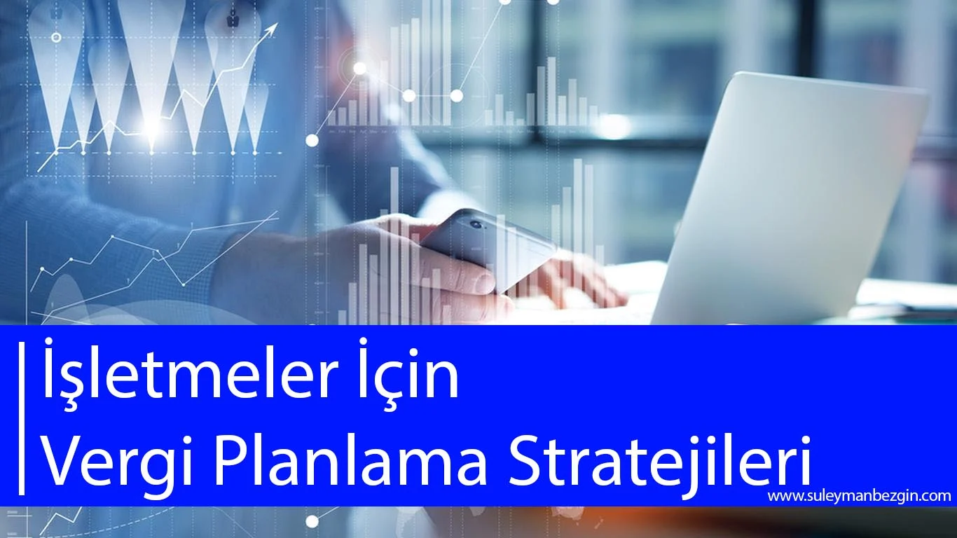 Vergi Planlaması ve Avantajlı Vergi Stratejileri