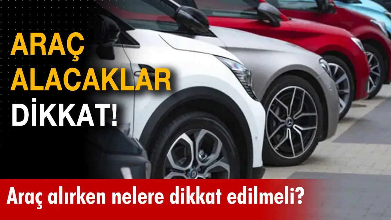 Otomobil Alırken Dikkat Edilmesi Gerekenler: 10 Nokta