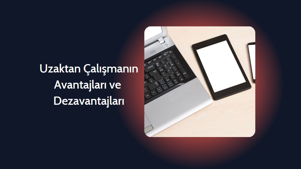 Uzaktan Çalışmanın Kariyer Üzerindeki Etkileri