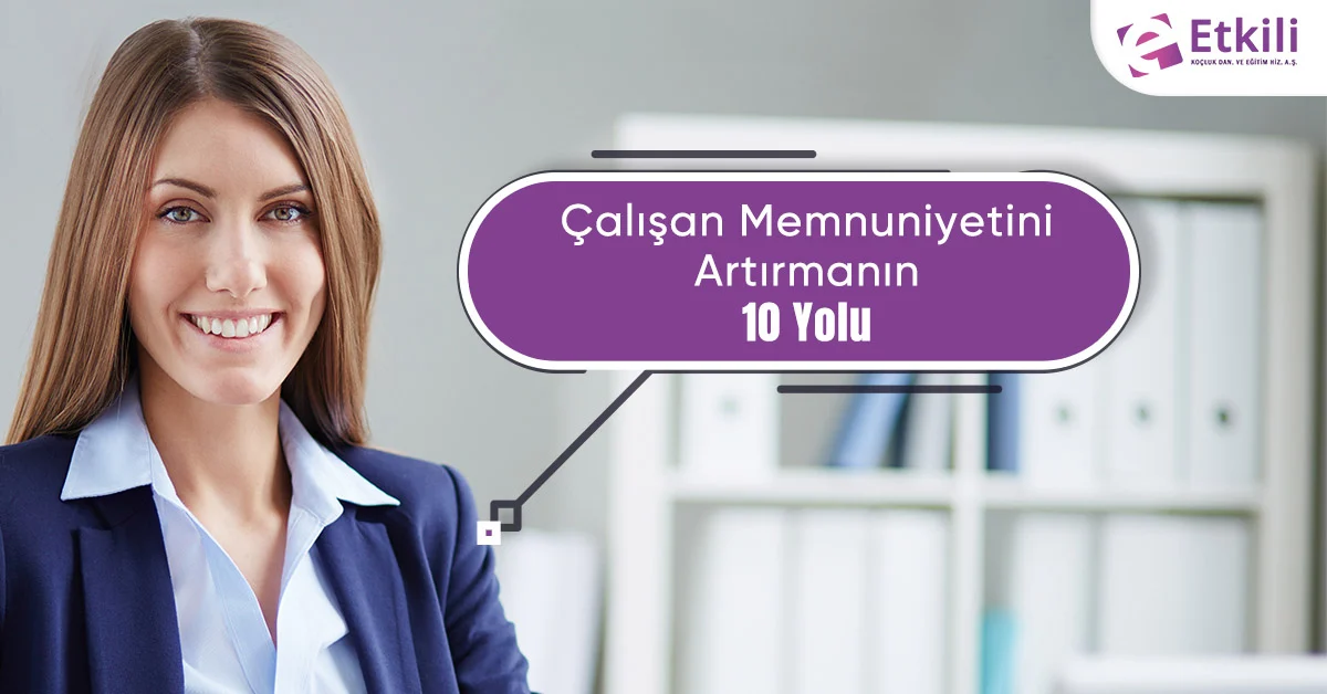 Çalışan Memnuniyetini Artıran Şirket Kültürleri
