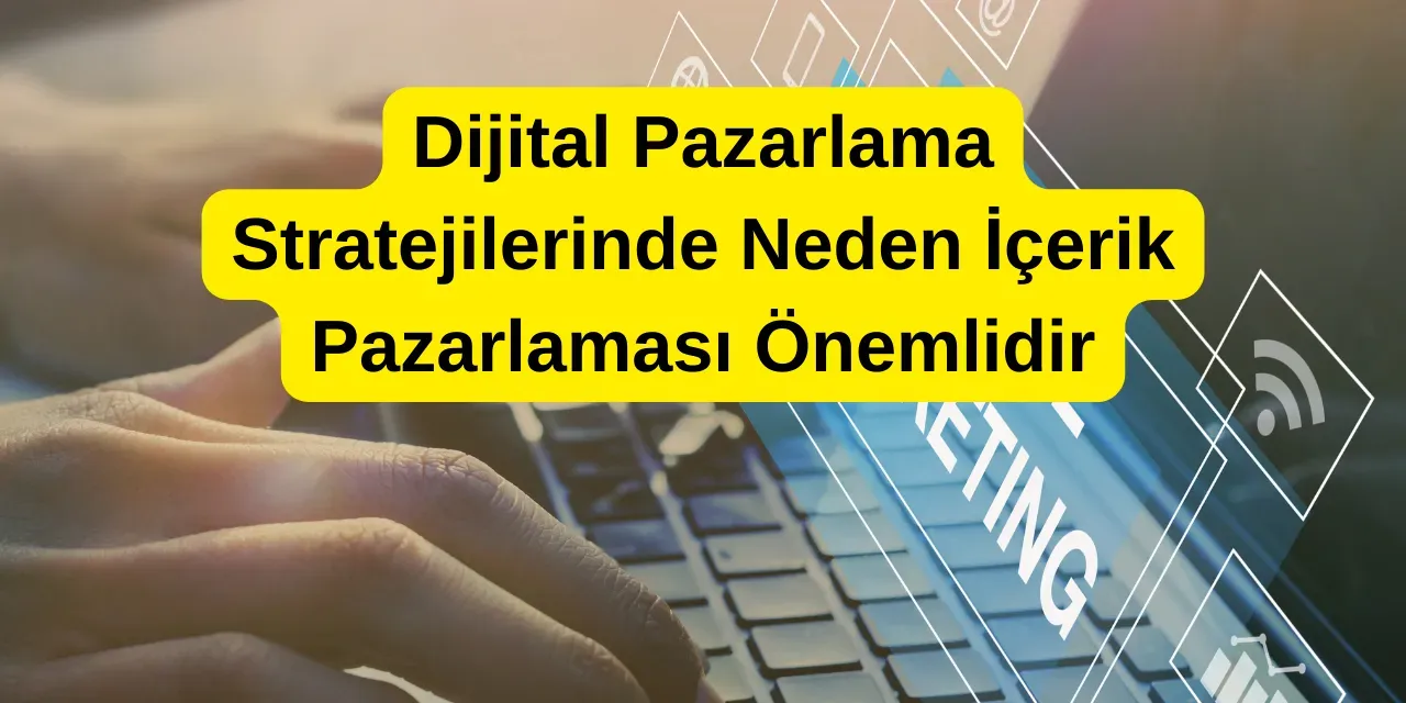 Dijital Dünya'da İçerik Pazarlaması İçin Stratejiler