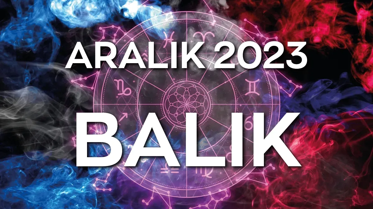 Balık burcu Aralık 2023 yorumu: Aşk ve kariyer değişimleri