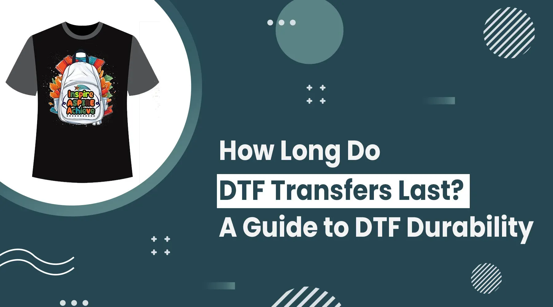 How long DTF transfers last: durability and care explained