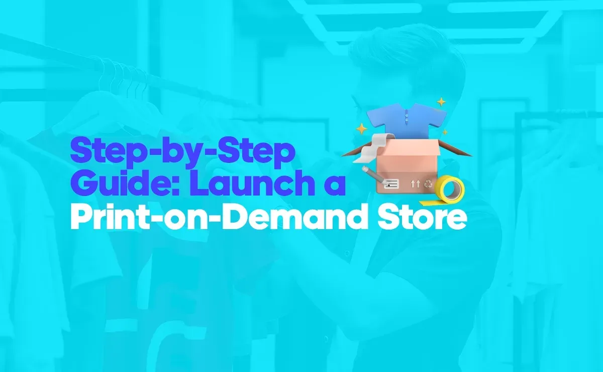 Print on demand store launch: A step-by-step guide