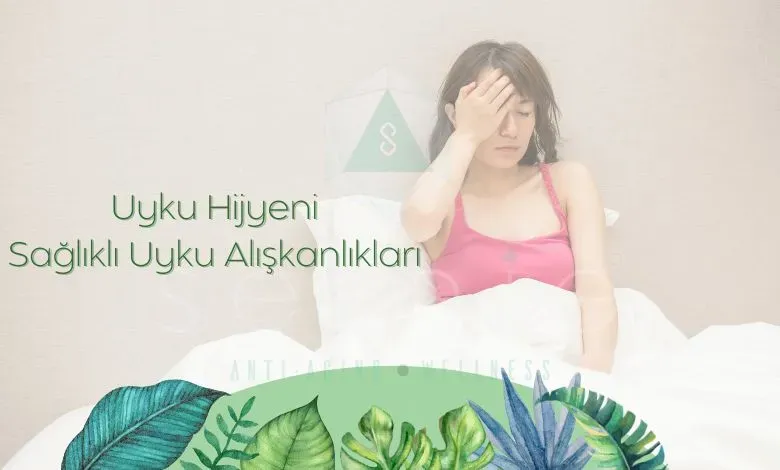 Uyku Hijyeni: Daha İyi Dinlenme İçin 8 Adım ve İpuçları