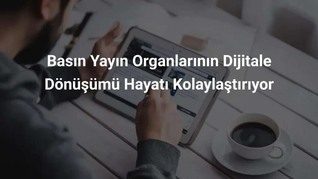 Basılıdan Dijitale Dergi Dönüşümü: Başarılı Stratejiler