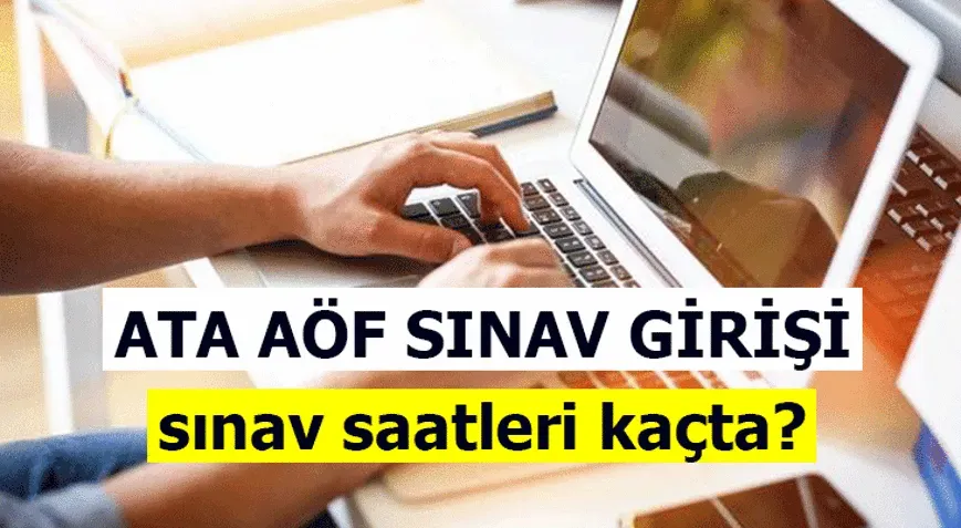 AÖF Bahar Dönemi Sınav Saatleri 2025 Hakkında Bilgiler