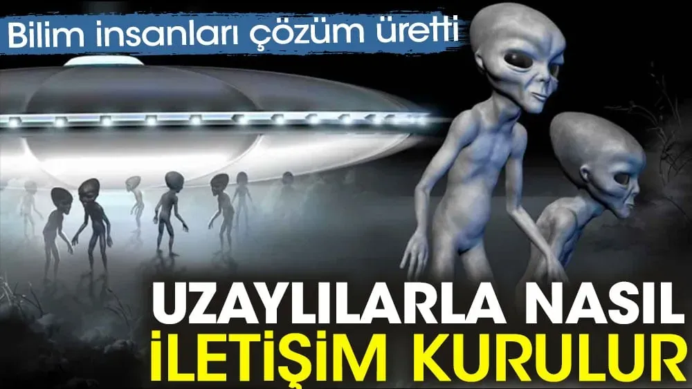 Uzaylılarla İletişim: İnsanoğlu Risk Almalı mı?