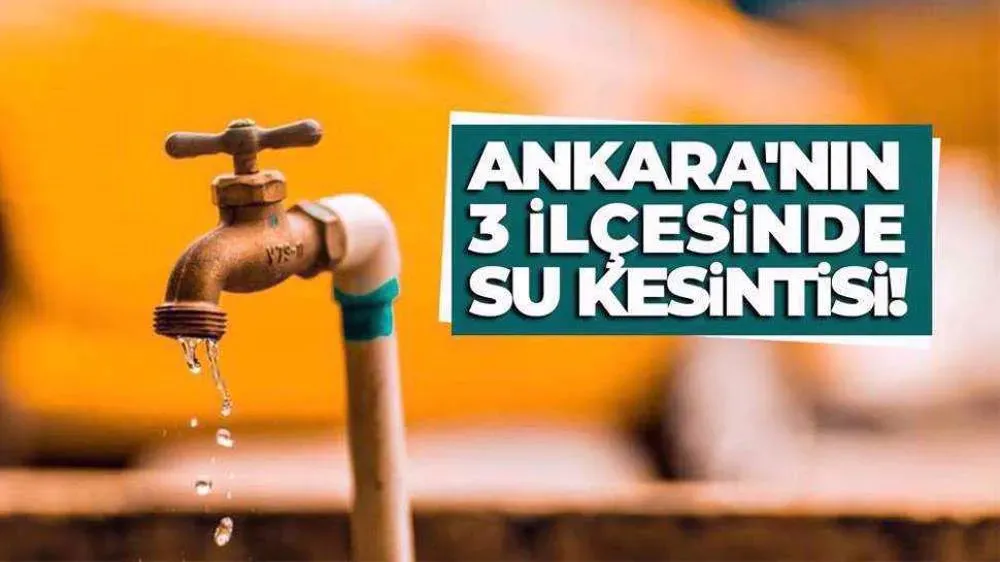 Ankara Su Kesintisi: 15 Nisan'da Planlı Kesintiler