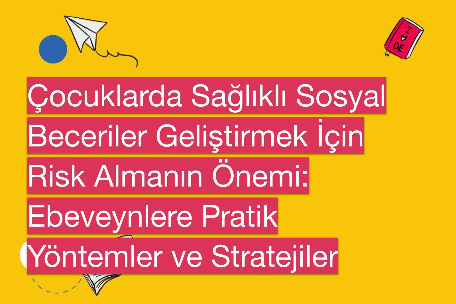 Sağlıklı çocuklar için ebeveynlere 7 önemli öner: adım adım