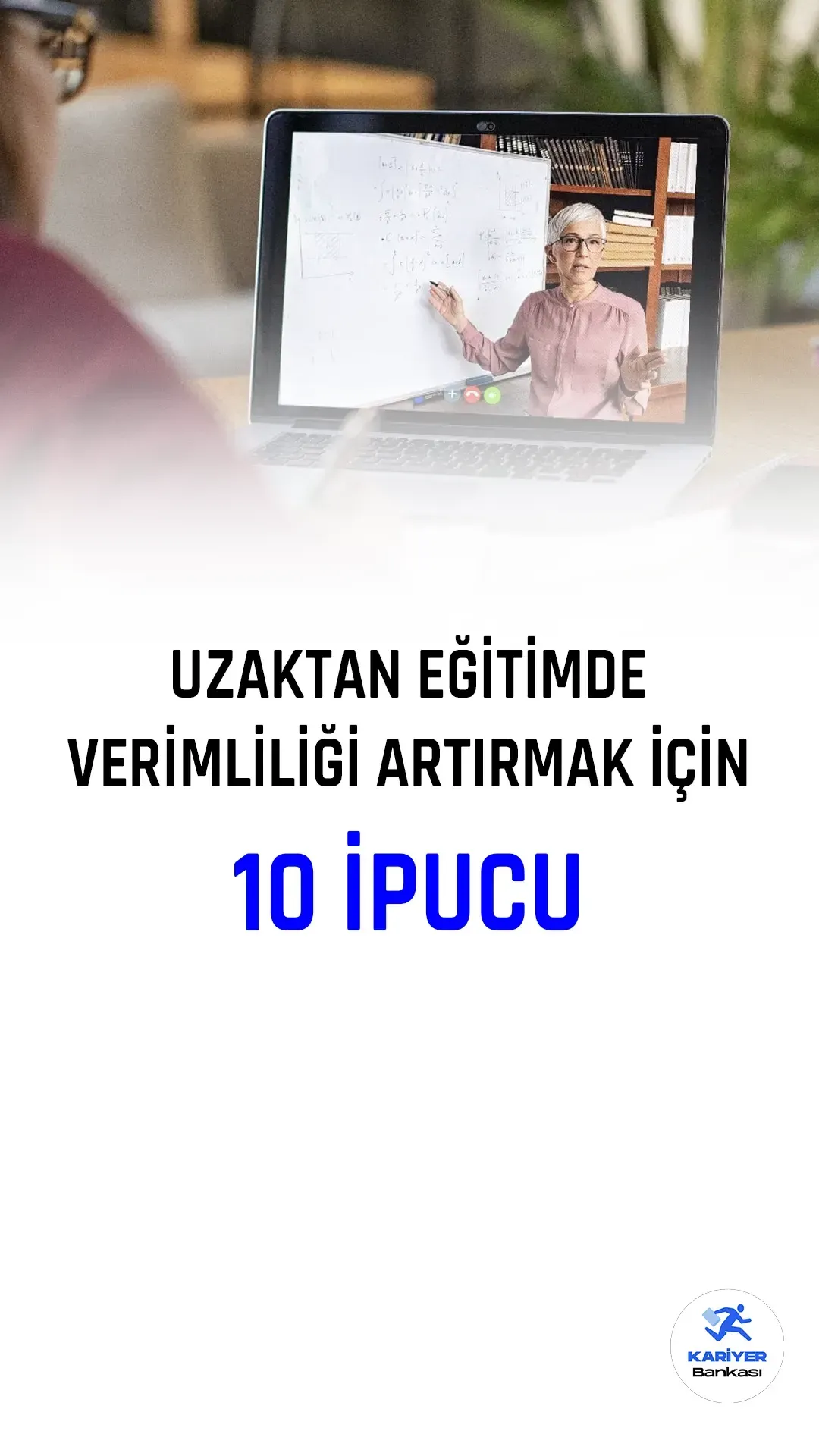 Uzaktan Öğrenme Verimliliğini Artırmanın 7 Yolu Etkili İpuçları