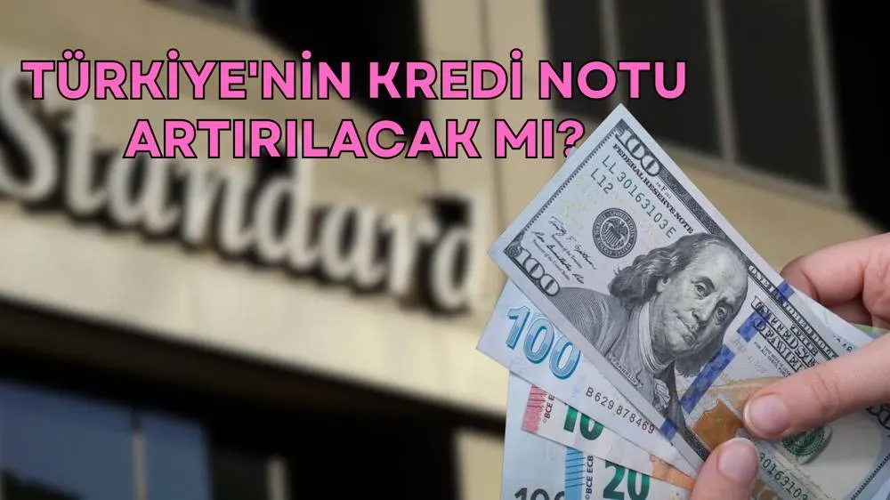 Türkiye Kredi Notu Teyit Edildi: S&P Açıklaması