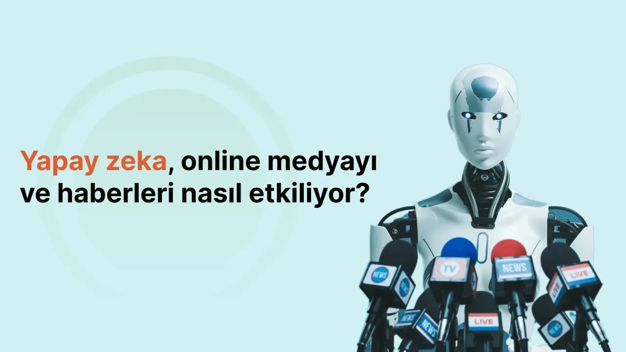 Yapay Zeka Medyaya Etkisi: Düşünceler ve Fırsatlar