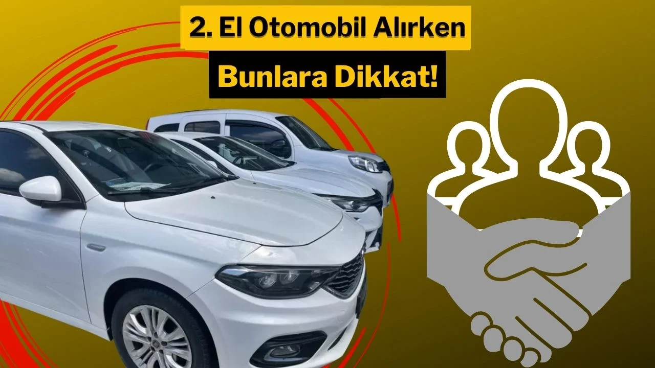 İkinci El Araba Alırken Dikkat Edilmesi Gerekenler
