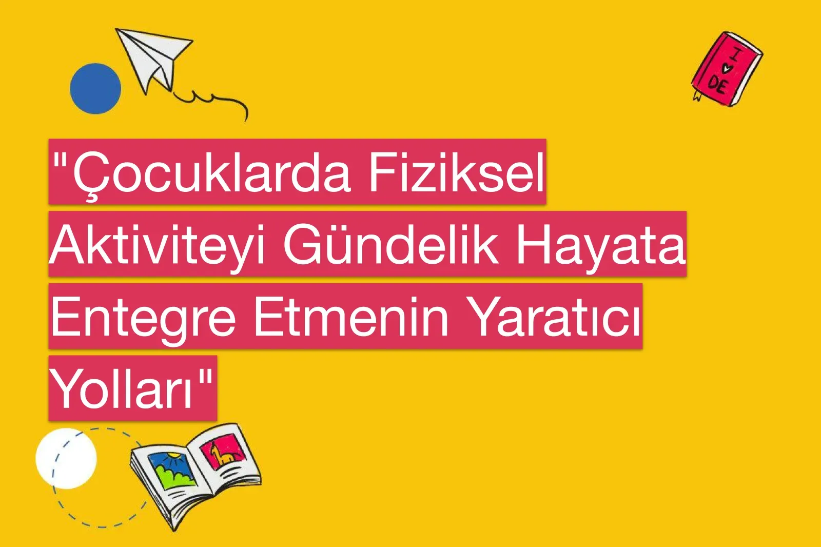 Okullarda fiziksel aktiviteyi artırmanın yolları: Çözümler