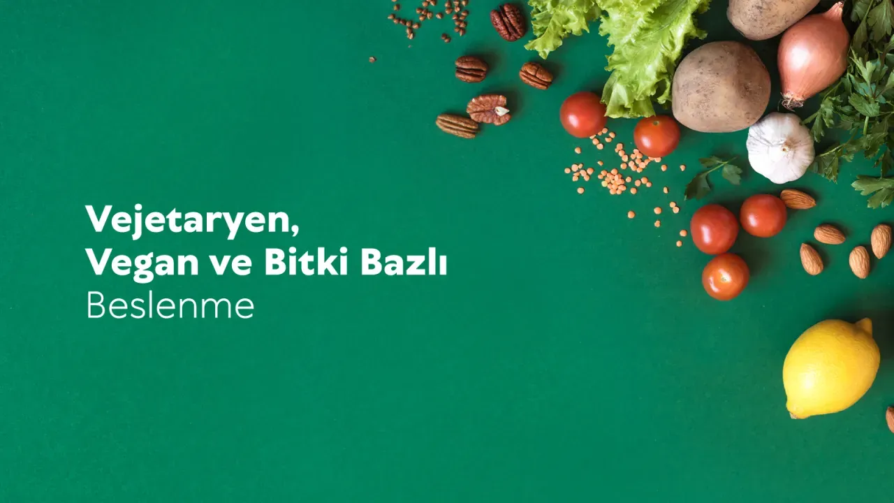 Vegan ve Vejetaryen Beslenme: Sağlık İçin Dikkatler