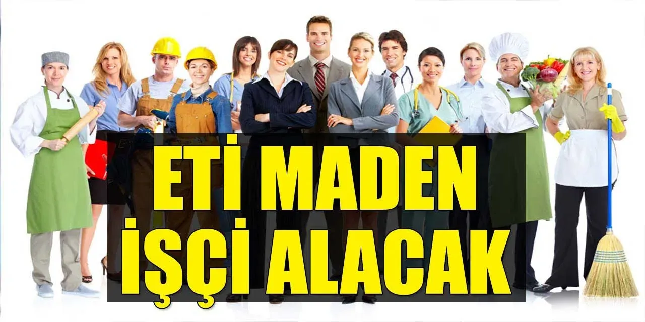 Eti Maden İşletmeleri İşçi Alımı Başvurusu Nasıl Yapılır?