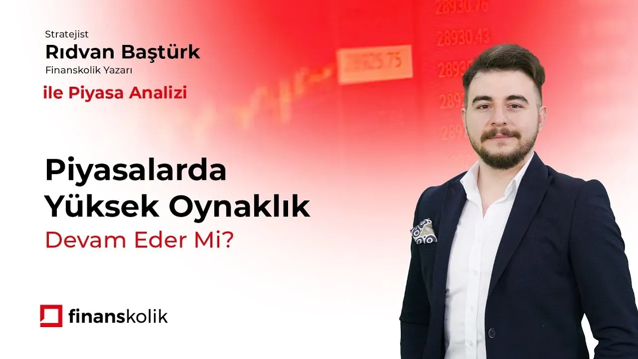 Piyasalarda Anlık Oynaklık: Gündem Analizi ve Stratejiler