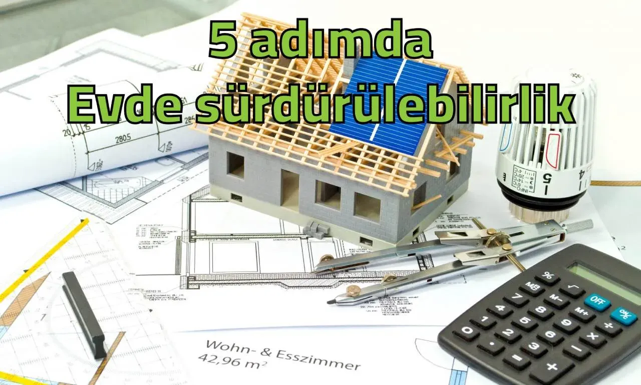 Evde sürdürülebilirlik: Basit Adımlarla Çevre Dostu Yaşam
