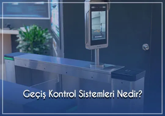 Geçiş Kontrol Sistemleri 2026: Özellikler ve Fiyatlar Rehberi