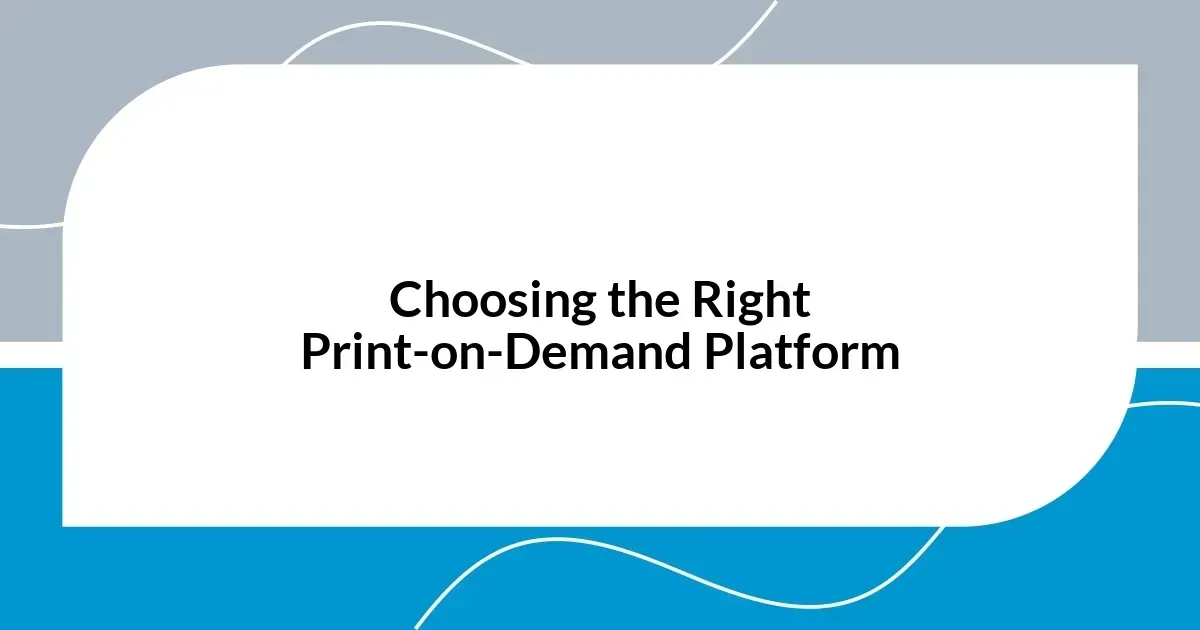 Choosing the right print on demand platform: A brand guide