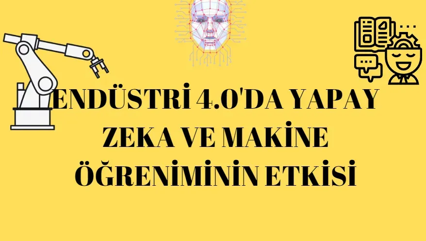Yapay Zeka Endüstri 4.0'da Fabrika ve Operasyon Yönetimi