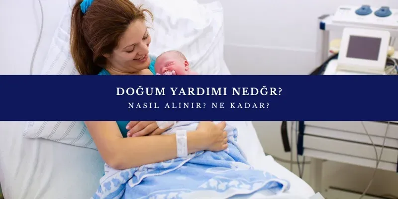 Doğum Yardımı: 2025'te Başvuru ve Ödeme Detayları