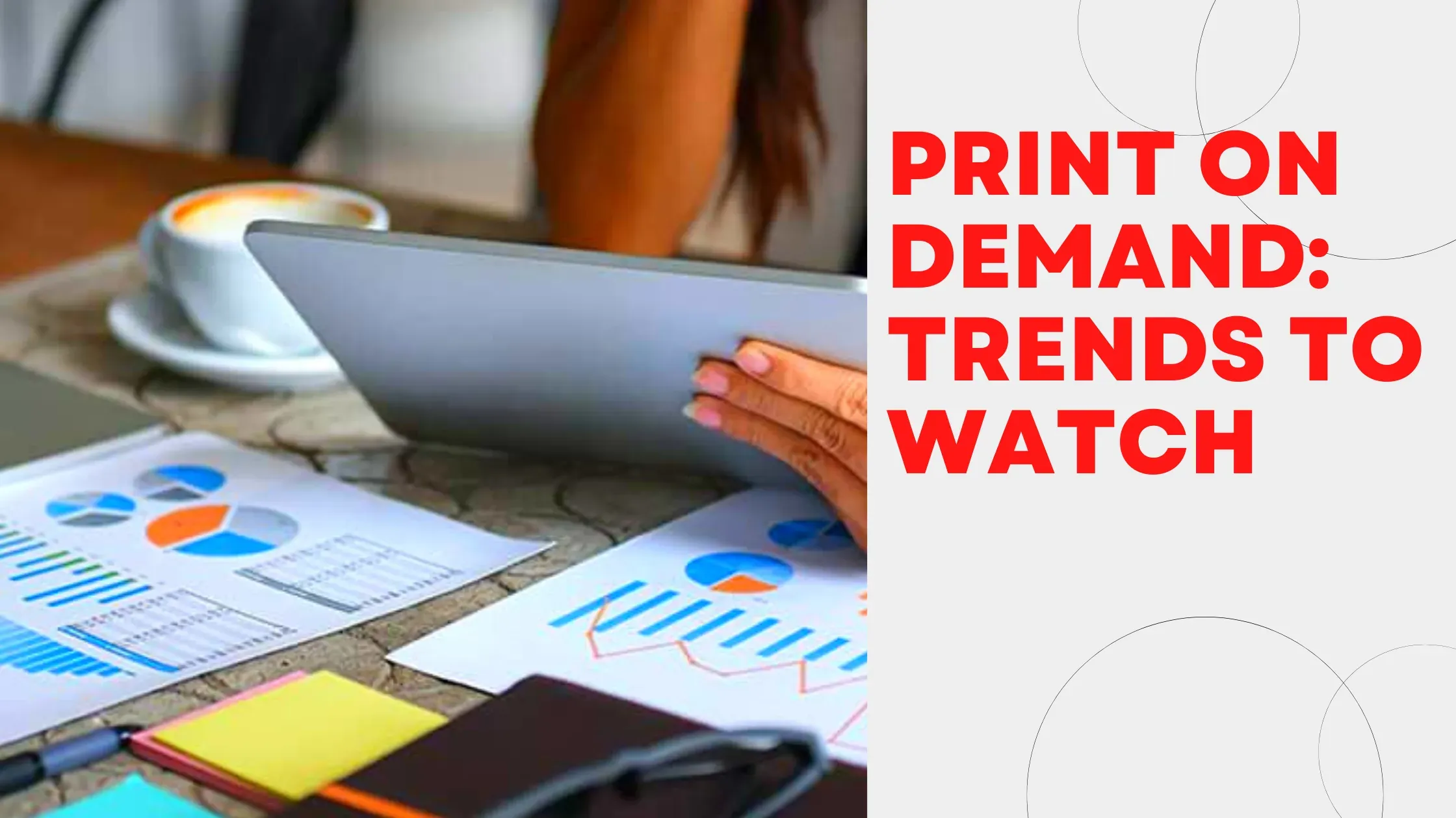 Future of Print on Demand: Trends, Innovations, Opportunities
