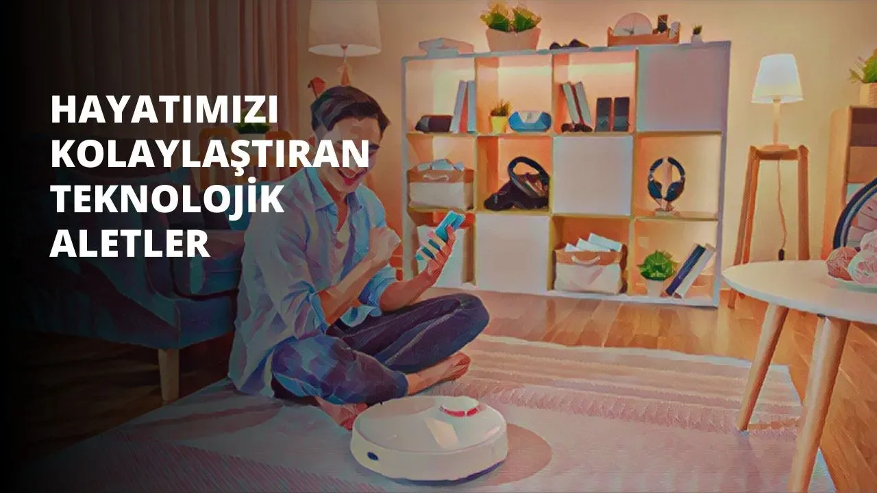 Teknoloji ile Yaşamı Kolaylaştıran İpuçları: 10 Pratik Yol