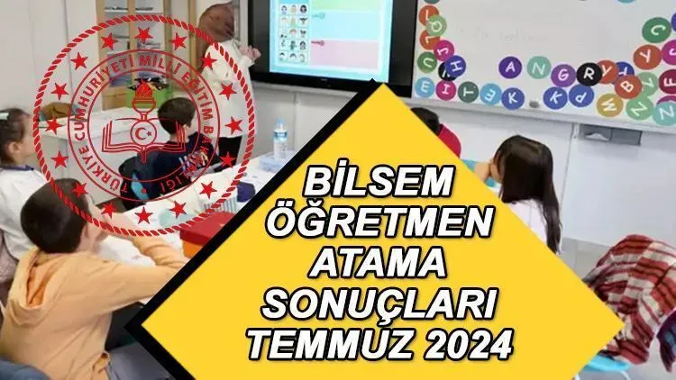 BİLSEM Öğretmen Atama Sonuçları Açıklandı!