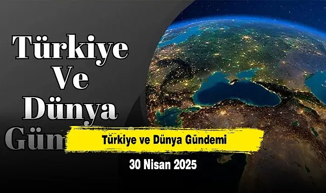 Dünya Gündemi: Ekonomi ve Siyaset İçin Kilit Gelişmeler